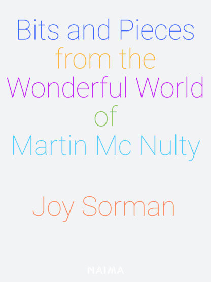 Bits and Pieces from the Wonderful World of Martin Mc Nulty, texte de Joy Sorman