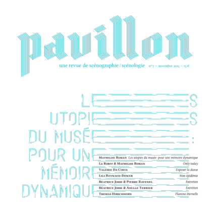 Pavillon, la revue de scénographie/scénologie, n°7, Les utopies du musée : pour une mémoire dynamique (version papier)