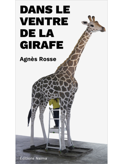 Agnès Rosse, Dans le ventre de la girafe