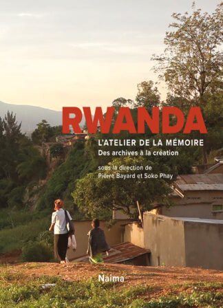 Rwanda. L'atelier de la mémoire